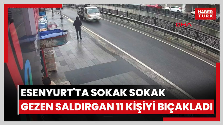 Esenyurt ta sokak sokak gezen saldırgan 11 kişiyi bıçakladı Video