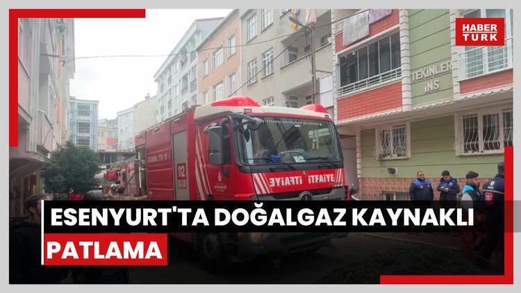 Esenyurtta doğal gazdan kaynaklı patlama meydana geldi Video