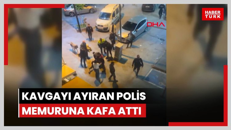 Kavgayı ayıran polis memuruna kafa attı Video