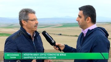 "Çiftçi Türkiye'de biraz sahipsizlik duygusu yaşıyor"