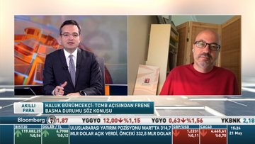 Haluk Bürümcekçi: TCMB açısından frene basma durumu söz konusu