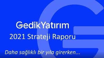 Gedik Yatırım 2021 Strateji Raporu