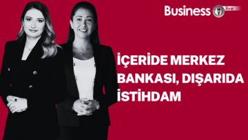 İçeride Merkez Bankası, dışarıda istihdam