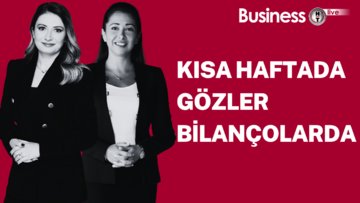 Kısa haftada gözler bilançolarda