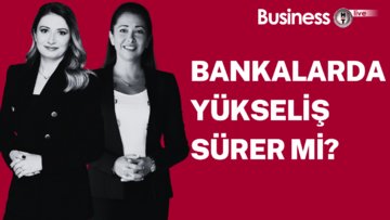 Bankalarda yükseliş sürer mi?