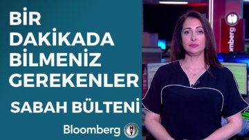 Bir Dakikada Bilmeniz Gerekenler | 22 Mayıs 2023 Sabah Bülteni