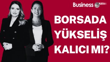 Borsada yükseliş kalıcı mı?