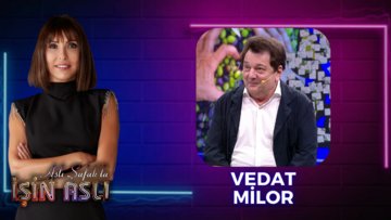 Aslı Şafak'la İşin Aslı - Vedat Milor | 14 Temmuz 2023