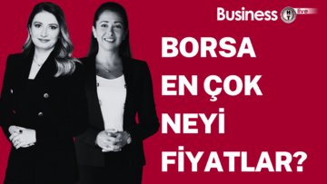 Borsa en çok neyi fiyatlar?