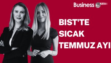 BIST'te sıcak Temmuz ayı