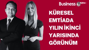 Küresel emtiada yılın ikinci yarısında görünüm