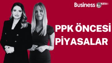 PPK öncesi piyasalar