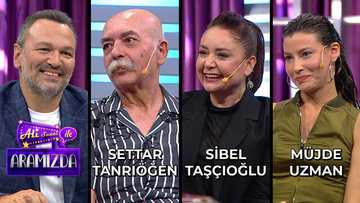 Ali ile Aramızda - Settar Tanrıöğen & Sibel Taşçıoğlu & Müjde Uzman | 10 Ekim 2023