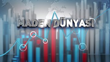 Maden Dünyası - Gelişen Teknoloji Maden Talebini Artırıyor | 21 Kasım 2023