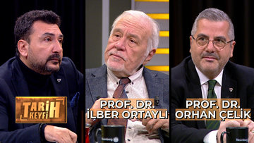 Tarih Keyfi - Prof. Dr. İlber Ortaylı & Prof. Dr. Orhan Çelik | 30 Kasım 2023