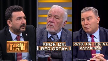 Tarih Keyfi - Dil ve Tarih-Coğrafya Fakültesi | Prof. Dr. İlber Ortaylı & Prof. Dr. Levent Kayapınar