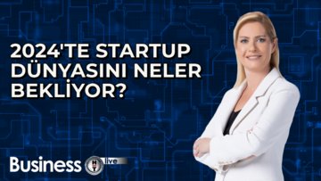 2024'te startup dünyasını neler bekliyor?