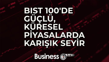 BIST 100'de güçlü, küresel piyasalarda karışık seyir