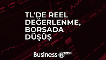 TL'de reel değerlenme, borsada düşüş