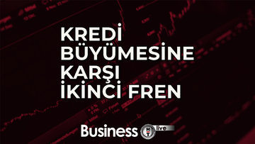 Kredi büyümesine karşı ikinci fren