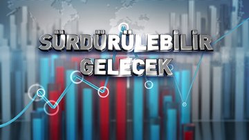 Sürdürülebilir Gelecek | 15 Mart 2024