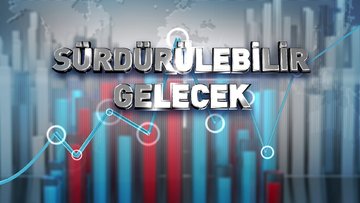 Sürdürülebilir Gelecek - Türkiye'de ve Dünyada Yenilenebilir Enerji Yatırımları | 10 Mayıs 2024