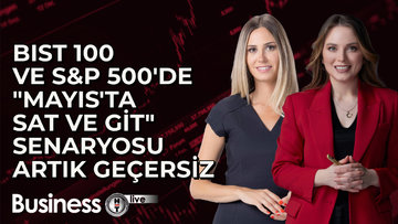 BIST 100 ve S&P 500'de "Mayıs'ta sat ve git" senaryosu artık geçersiz