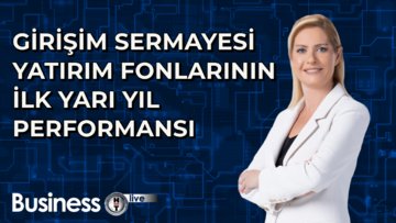 Girişim sermayesi yatırım fonlarının ilk yarı yıl performansı