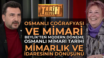 Tarih Keyfi - Osmanlı Coğrafyası ve Mimari | Prof. Dr. Filiz Yenişehirlioğlu