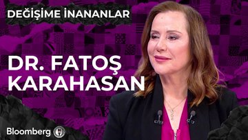 Değişime İnananlar - Dr. Fatoş Karahasan | 10 Mayıs 2025