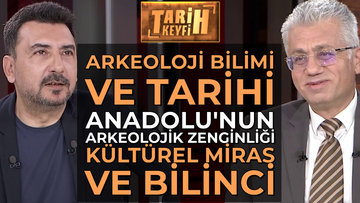 Tarih Keyfi - Arkeoloji Bilimi ve Tarihi | Prof. Dr. Erhan Öztepe