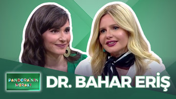 Pandora'nın Merakı - Dr. Bahar Eriş | 18 Haziran 2025