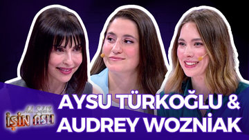 Aslı Şafak'la İşin Aslı - Aysu Türkoğlu & Audrey Wozniak | 19 Haziran 2025
