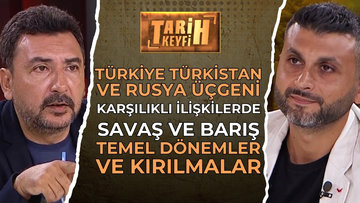 Tarih Keyfi - Türkiye, Türkistan ve Rusya Üçgeni | Doç. Dr. Mesut Karakulak