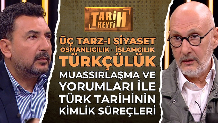 Tarih Keyfi - Üç Tarz-ı Siyaset: Osmanlıcılık, İslamcılık, Türkçülük | Prof. Dr. Süleyman Seyfi Öğün