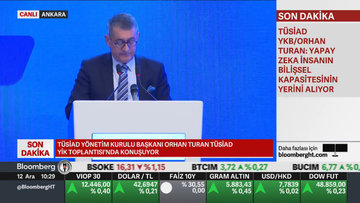 TÜSİAD YKB/Orhan Turan: Dünyada hüküm süren değişim ve dönüşümü çok yakından takip ediyoruz