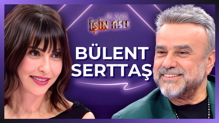 Aslı Şafak'la İşin Aslı - Bülent Serttaş | 9 Ocak 2026