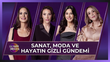 Dört Kadın Bir Dünya - Sanat, Moda ve Hayatın Gizli Gündemi | 3 Mart 2026