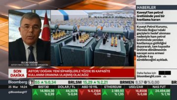 Astor/Doğan: Yeni siparişlerle %95 kapasite kullanım oranına ulaşacağız