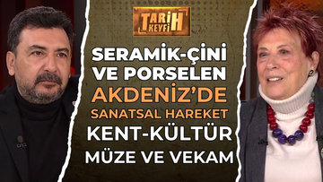 Tarih Keyfi - Akdeniz'de Sanatsal Hareket | Prof. Dr. Filiz Yenişehirlioğlu