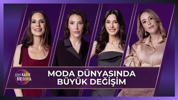 Dört Kadın Bir Dünya - Moda Dünyasında Büyük Değişim | 7 Nisan 2026