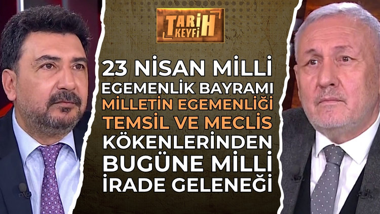 Tarih Keyfi - 23 Nisan Milli Egemenlik Bayramı | Prof. Dr. Temuçin Ertan