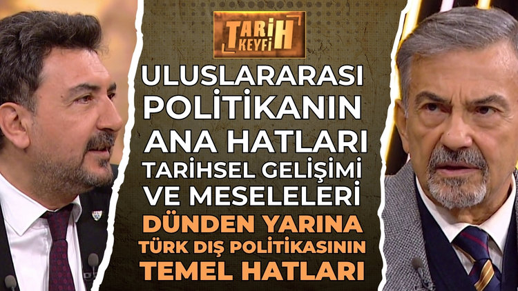 Tarih Keyfi - Dünden Yarına Türk Dış Politikasının Temel Hatları | Prof. Dr. Hasan Köni