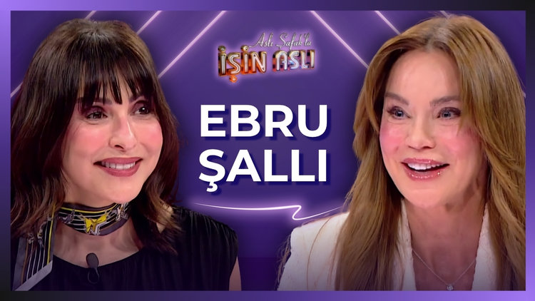 Aslı Şafak'la İşin Aslı - Ebru Şallı | 18 Mayıs 2026