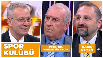 Spor Kulübü - Prof. Dr. Vahdettin Engin & Barış Eymen | 18 Mayıs 2026