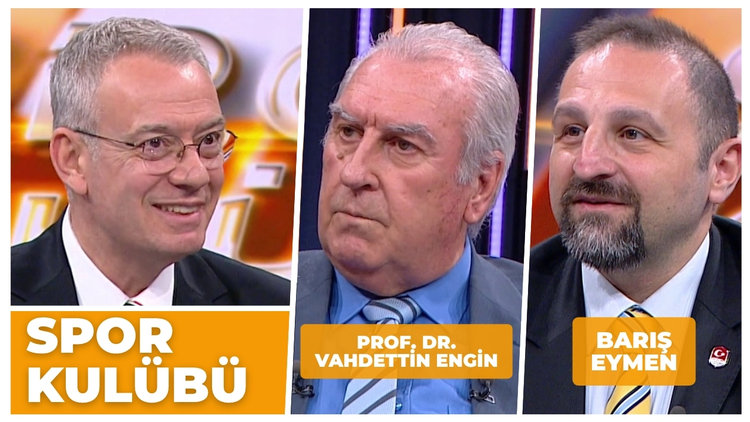 Spor Kulübü - Prof. Dr. Vahdettin Engin & Barış Eymen | 18 Mayıs 2026