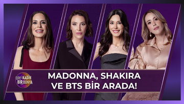 Dört Kadın Bir Dünya - Madonna, Shakira ve BTS Bir Arada! | 19 Mayıs 2026