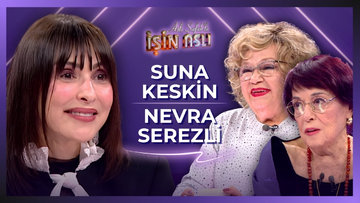 Aslı Şafak'la İşin Aslı - Suna Keskin & Nevra Serezli | 22 Mayıs 2026