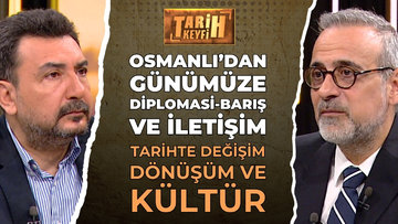 Tarih Keyfi - Osmanlı'dan Günümüze Diplomasi - Barış ve İletişim | Prof. Dr. Namık Sinan Turan