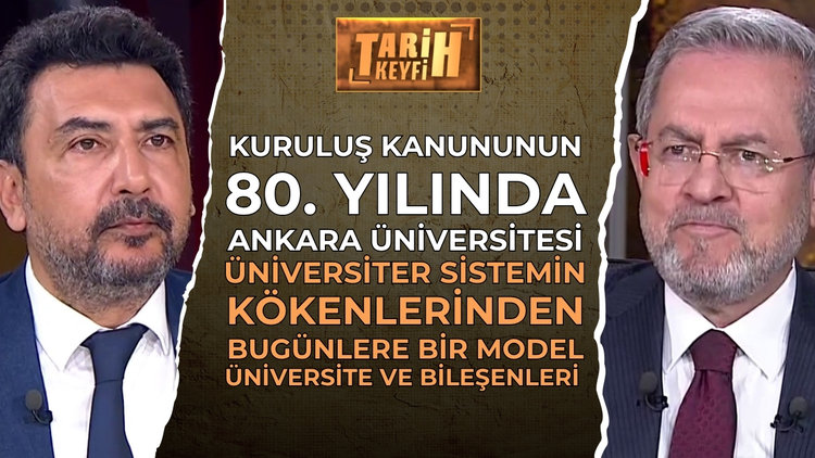 Tarih Keyfi - Kuruluş Kanununun 80. Yılında Ankara Üniversitesi | Prof. Dr. Necdet Ünüvar